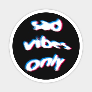 Sad Vibes Only / Glitch Typography Design Magnet